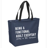 Being A Functional Adult Everyday Seems A Bit Excessive Funny Zip Tote Bag