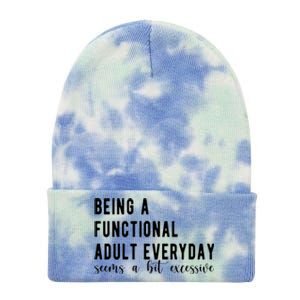 Being A Functional Adult Everyday Seems A Bit Excessive Funny Tie Dye 12in Knit Beanie