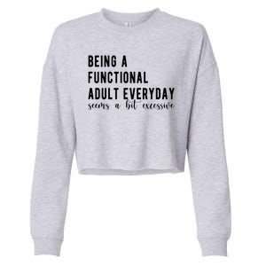 Being A Functional Adult Everyday Seems A Bit Excessive Funny Cropped Pullover Crew