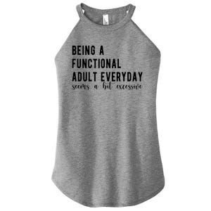 Being A Functional Adult Everyday Seems A Bit Excessive Funny Women's Perfect Tri Rocker Tank