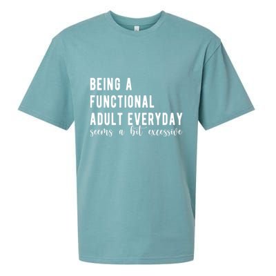 Being A Functional Adult Everyday Seems A Bit Excessive Funny Sueded Cloud Jersey T-Shirt