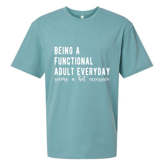 Being A Functional Adult Everyday Seems A Bit Excessive Funny Sueded Cloud Jersey T-Shirt