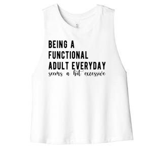 Being A Functional Adult Everyday Seems A Bit Excessive Funny Women's Racerback Cropped Tank