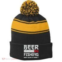 Beer And Fishing What Else Is There Funny Fishing Meme Stripe Pom Pom Beanie