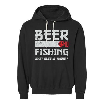 Beer And Fishing What Else Is There Funny Fishing Meme Garment-Dyed Fleece Hoodie