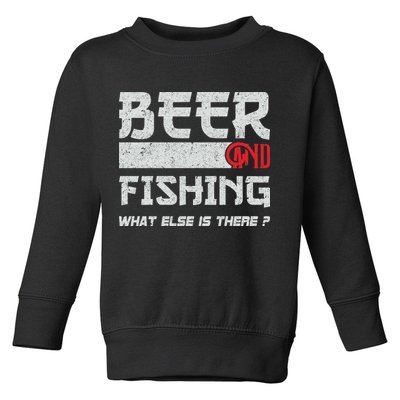 Beer And Fishing What Else Is There Funny Fishing Meme Toddler Sweatshirt
