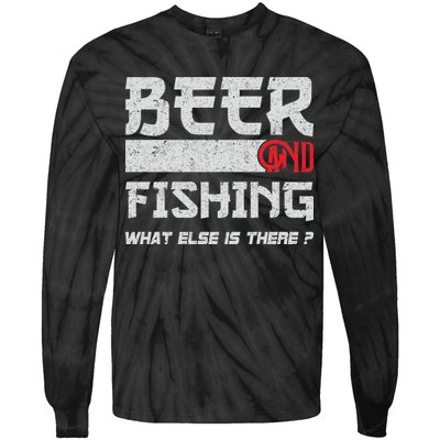 Beer And Fishing What Else Is There Funny Fishing Meme Tie-Dye Long Sleeve Shirt