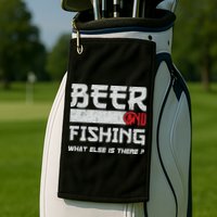 Beer And Fishing What Else Is There Funny Fishing Meme Golf Towel