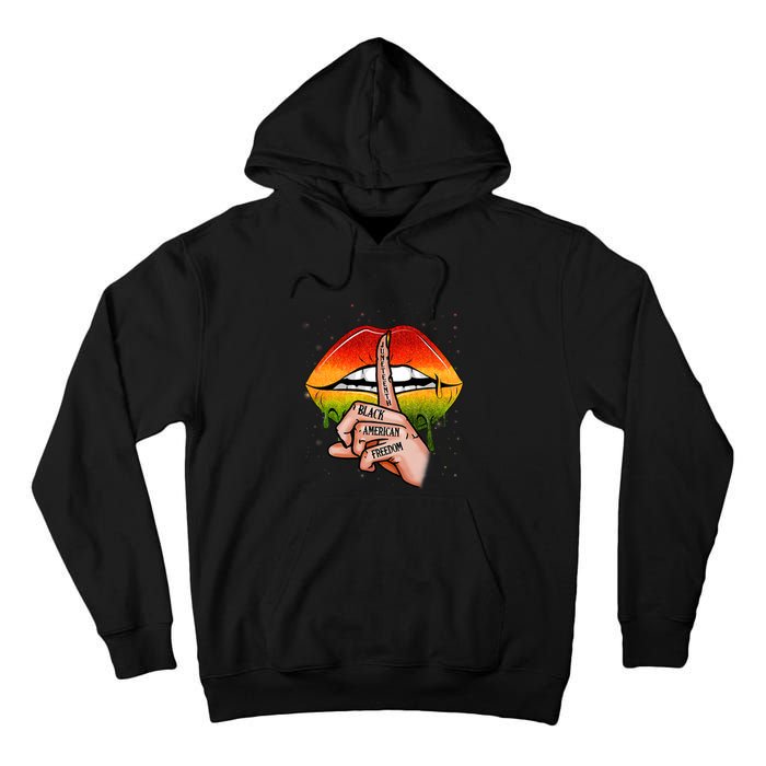 Black American Freedom Sexy Lips Juneteenth Day Gift African Pride Tall Hoodie