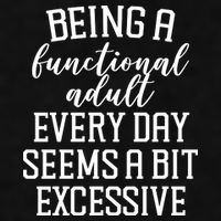 Being A Functional Adult Every Day Seems A Bit Excessive Funny Ladies PosiCharge Tri-Blend Wicking Tank