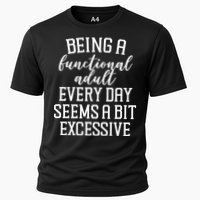Being A Functional Adult Every Day Seems A Bit Excessive Funny Performance Shirt