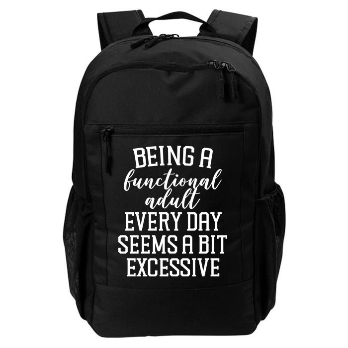 Being A Functional Adult Every Day Seems A Bit Excessive Funny Backpack
