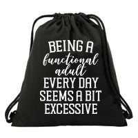 Being A Functional Adult Every Day Seems A Bit Excessive Funny Drawstring Bag