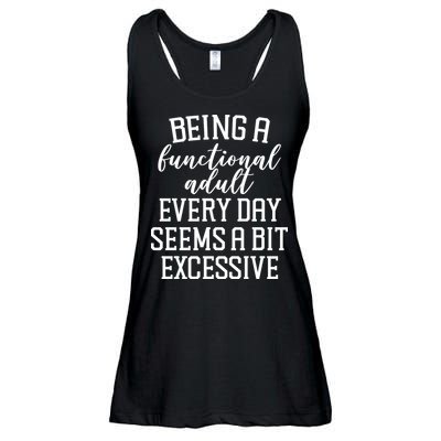 Being A Functional Adult Every Day Seems A Bit Excessive Funny Ladies Essential Flowy Tank