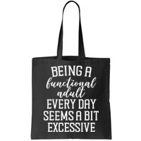 Being A Functional Adult Every Day Seems A Bit Excessive Funny Bag