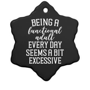 Being A Functional Adult Every Day Seems A Bit Excessive Funny Ceramic Star Ornament