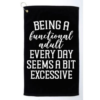 Being A Functional Adult Every Day Seems A Bit Excessive Funny Golf Towel