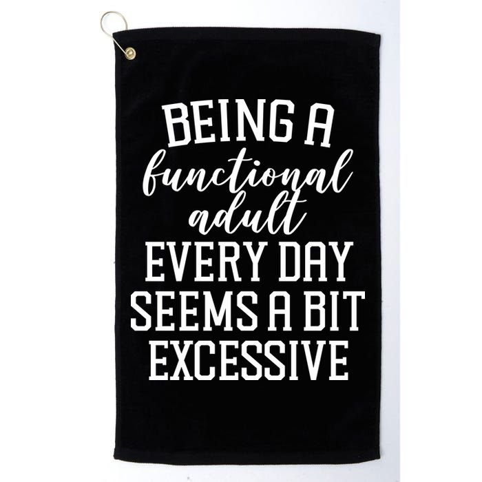 Being A Functional Adult Every Day Seems A Bit Excessive Funny Golf Towel