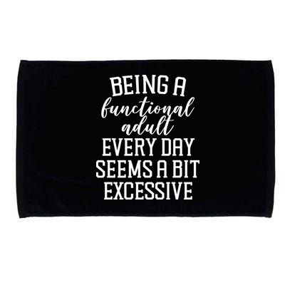 Being A Functional Adult Every Day Seems A Bit Excessive Funny Microfiber Hand Towel
