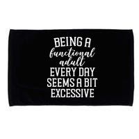 Being A Functional Adult Every Day Seems A Bit Excessive Funny Microfiber Hand Towel