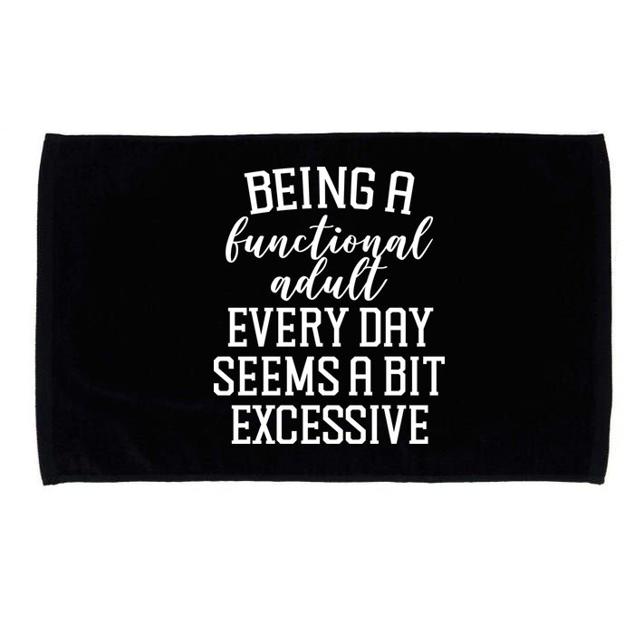 Being A Functional Adult Every Day Seems A Bit Excessive Funny Microfiber Hand Towel