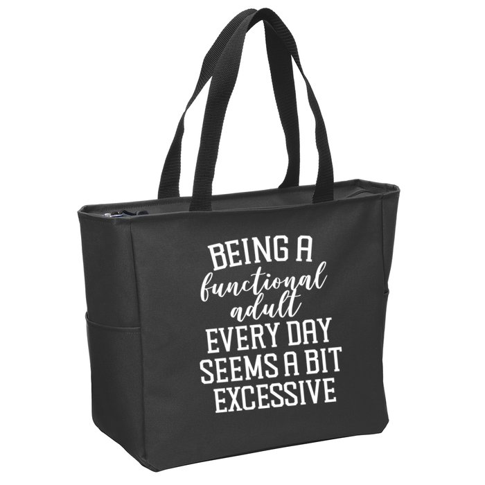 Being A Functional Adult Every Day Seems A Bit Excessive Funny Zip Tote Bag