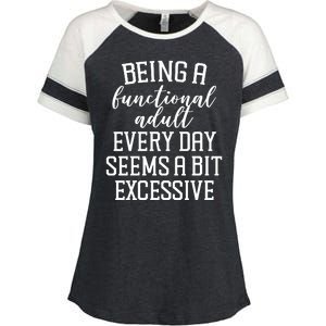 Being A Functional Adult Every Day Seems A Bit Excessive Funny Enza Ladies Jersey Colorblock Tee