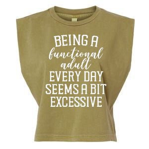 Being A Functional Adult Every Day Seems A Bit Excessive Funny Garment-Dyed Women's Muscle Tee