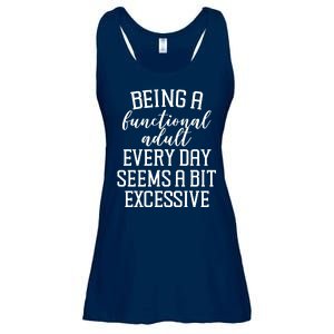 Being A Functional Adult Every Day Seems A Bit Excessive Funny Ladies Essential Flowy Tank