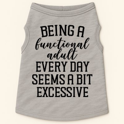 Being A Functional Adult Every Day Seems A Bit Excessive Funny Doggie Tank