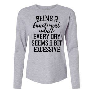 Being A Functional Adult Every Day Seems A Bit Excessive Funny Womens Cotton Relaxed Long Sleeve T-Shirt