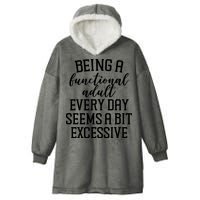 Being A Functional Adult Every Day Seems A Bit Excessive Funny Hooded Wearable Blanket