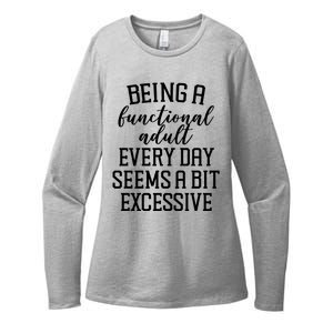 Being A Functional Adult Every Day Seems A Bit Excessive Funny Womens CVC Long Sleeve Shirt