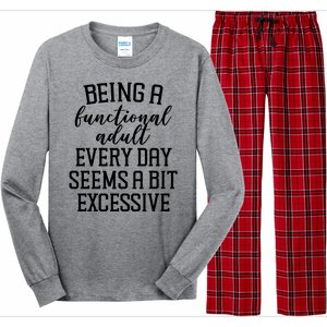 Being A Functional Adult Every Day Seems A Bit Excessive Funny Long Sleeve Pajama Set