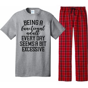 Being A Functional Adult Every Day Seems A Bit Excessive Funny Pajama Set