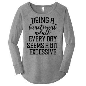 Being A Functional Adult Every Day Seems A Bit Excessive Funny Women's Perfect Tri Tunic Long Sleeve Shirt