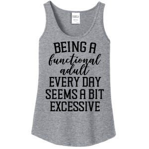 Being A Functional Adult Every Day Seems A Bit Excessive Funny Ladies Essential Tank