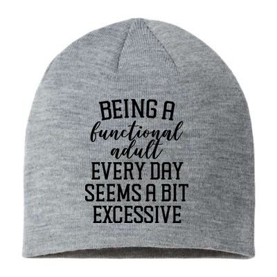 Being A Functional Adult Every Day Seems A Bit Excessive Funny Sustainable Beanie