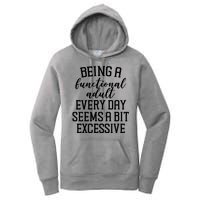 Being A Functional Adult Every Day Seems A Bit Excessive Funny Women's Pullover Hoodie