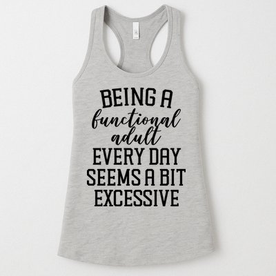 Being A Functional Adult Every Day Seems A Bit Excessive Funny Womens Tank Top
