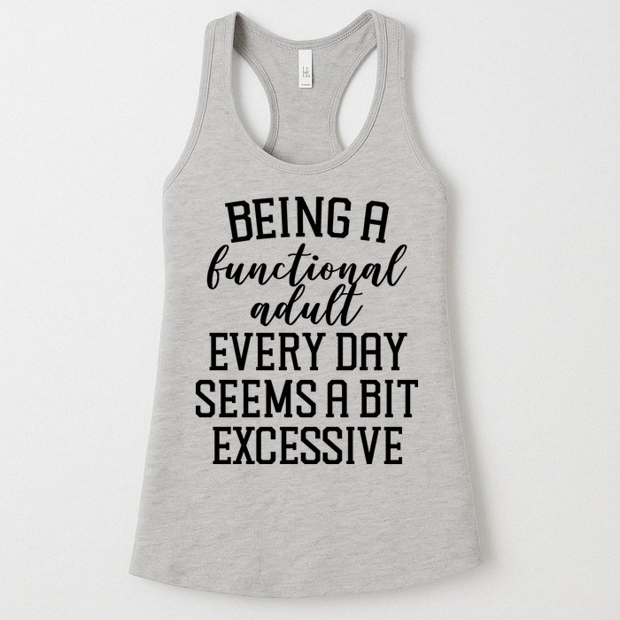 Being A Functional Adult Every Day Seems A Bit Excessive Funny Womens Tank Top