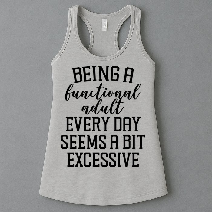 Being A Functional Adult Every Day Seems A Bit Excessive Funny Womens Tank Top