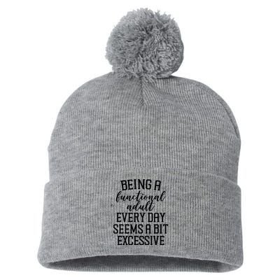 Being A Functional Adult Every Day Seems A Bit Excessive Funny Pom Pom 12in Knit Beanie