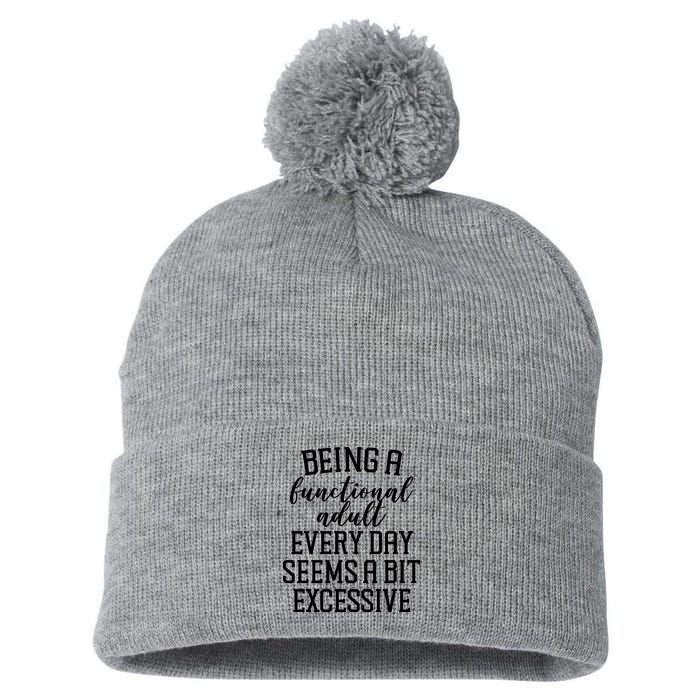 Being A Functional Adult Every Day Seems A Bit Excessive Funny Pom Pom 12in Knit Beanie