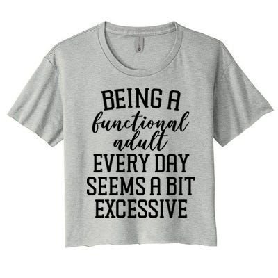 Being A Functional Adult Every Day Seems A Bit Excessive Funny Crop Top