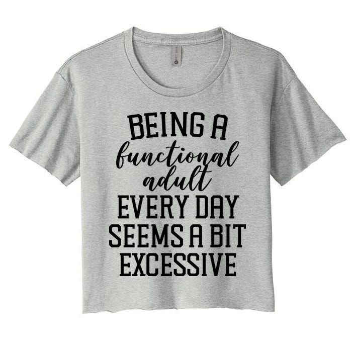 Being A Functional Adult Every Day Seems A Bit Excessive Funny Crop Top