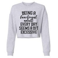 Being A Functional Adult Every Day Seems A Bit Excessive Funny Cropped Pullover Crew