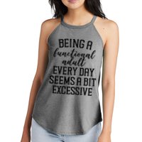 Being A Functional Adult Every Day Seems A Bit Excessive Funny Women's Perfect Tri Rocker Tank