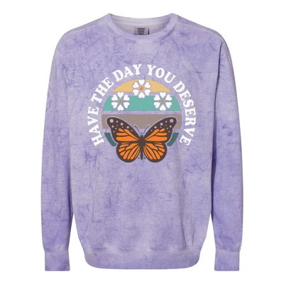 Butterfly And Flowers Have The Day You Deserve Colorblast Crewneck Sweatshirt