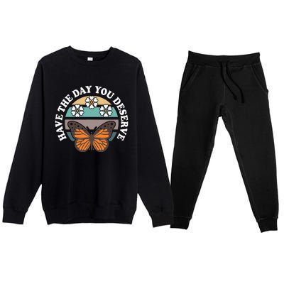 Butterfly And Flowers Have The Day You Deserve Premium Crewneck Sweatsuit Set